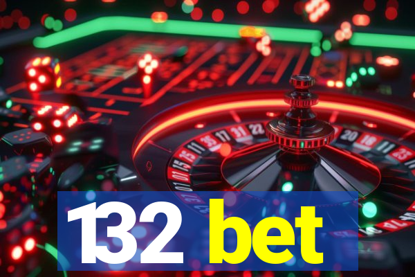 132 bet